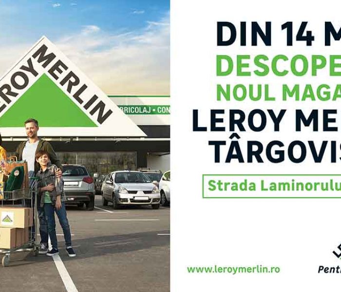 Leroy Merlin deschide mâine, 14 mai, magazinul din Târgoviște. 5 motive pentru care poate deveni magazinul tău preferat de bricolaj