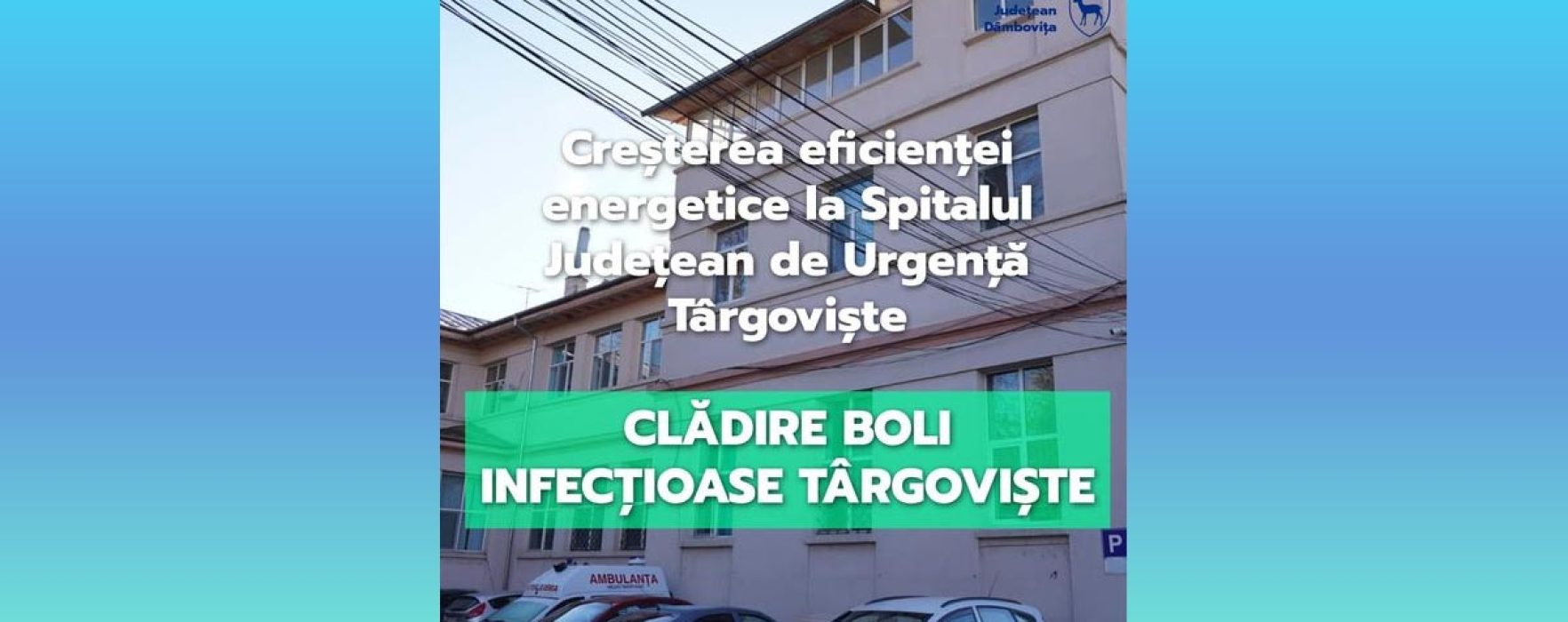 Dâmboviţa: Clădirile Secţiei de boli infecţioase a spitalului judeţean vor fi reabilitate energetic