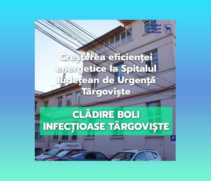 Dâmboviţa: Clădirile Secţiei de boli infecţioase a spitalului judeţean vor fi reabilitate energetic